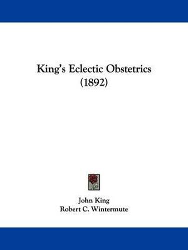 Cover image for King's Eclectic Obstetrics (1892)