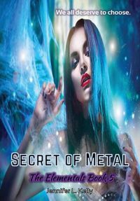 Cover image for Secret of Metal: The Elementals Book 5