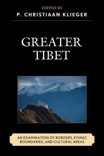 Cover image for Greater Tibet: An Examination of Borders, Ethnic Boundaries, and Cultural Areas