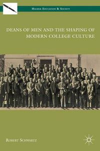 Cover image for Deans of Men and the Shaping of Modern College Culture