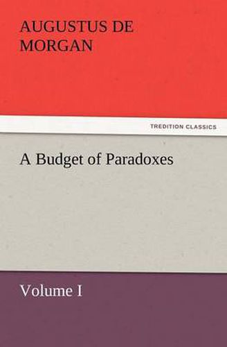 Cover image for A Budget of Paradoxes, Volume I