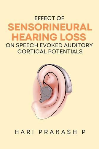Cover image for Effect Of Sensorineural Hearing Loss On Speech Evoked Auditory Cortical Potentials