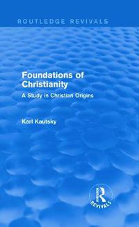 Cover image for Foundations of Christianity (Routledge Revivals): A Study in Christian Origins