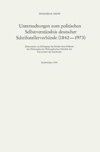 Cover image for Untersuchungen Zum Politischen Selbstverstandnis Deutscher Schriftstellerverbande (1842-1973)