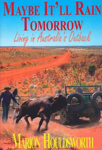 Maybe it'll Rain Tomorrow: Living in Australia's Outback