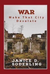 Cover image for War: Make That City Desolate