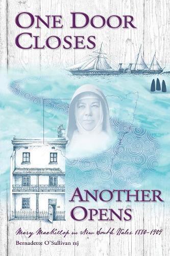 Cover image for One Door Closes Another Opens: Mary MacKillop in New South Wales 1880-1909