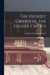 Cover image for The Highest Critics vs. the Higher Critics