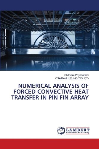 Cover image for Numerical Analysis of Forced Convective Heat Transfer in Pin Fin Array