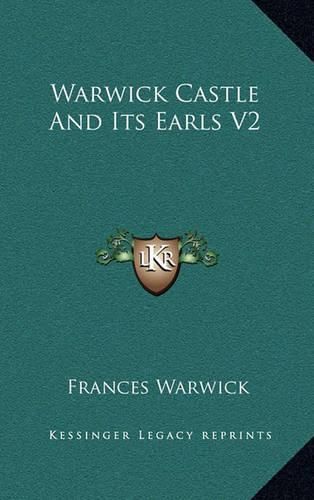 Cover image for Warwick Castle and Its Earls V2