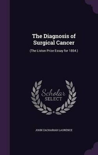 Cover image for The Diagnosis of Surgical Cancer: (The Liston Prize Essay for 1854.)