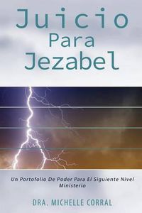 Cover image for Juicio Para Jezabel: Una Cartera de Poder Para Ministerio de Siguiente Nivel