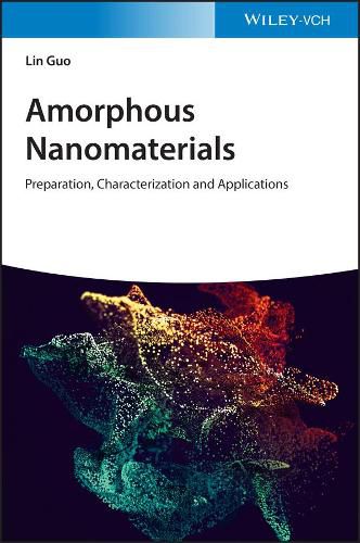 Cover image for Amorphous Nanomaterials - Preparation, Characterization and Applications