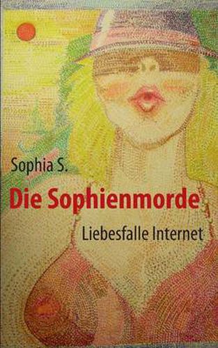 Cover image for Die Sophienmorde: Liebesfalle Internet