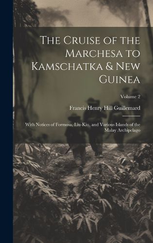 The Cruise of the Marchesa to Kamschatka & New Guinea