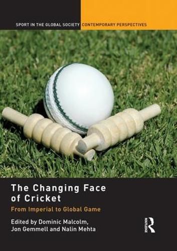 Cover image for The Changing Face of Cricket: From Imperial to Global Game