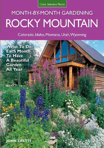 Cover image for Rocky Mountain Month-by-Month Gardening: What to Do Each Month to Have a Beautiful Garden All Year