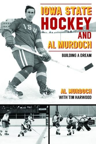 Iowa State Hockey and Al Murdoch