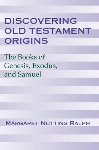 Cover image for Discovering Old Testament Origins: The Books of Genesis, Exodus and Samuel