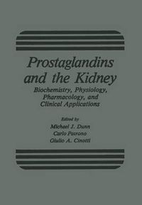 Cover image for Prostaglandins and the Kidney: Biochemistry, Physiology, Pharmacology, and Clinical Applications