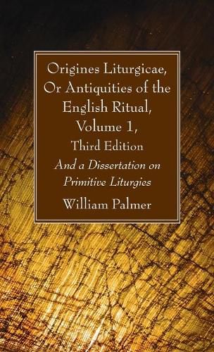 Cover image for Origines Liturgicae, Or Antiquities of the English Ritual, Volume 1, Third Edition