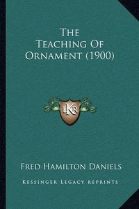 Cover image for The Teaching of Ornament (1900)