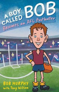 Cover image for A Boy Called Bob Becomes an AFL Footballer