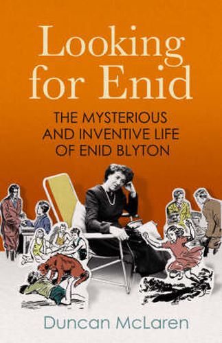 Cover image for Looking For Enid: The Mysterious And Inventive Life Of Enid Blyton