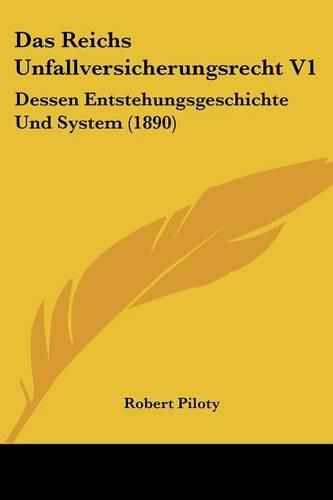 Cover image for Das Reichs Unfallversicherungsrecht V1: Dessen Entstehungsgeschichte Und System (1890)