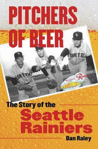 Cover image for Pitchers of Beer: The Story of the Seattle Rainiers