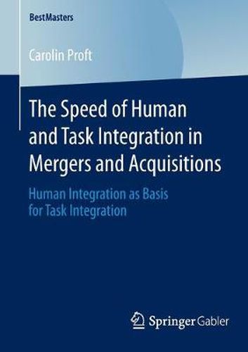 Cover image for The Speed of Human and Task Integration in Mergers and Acquisitions: Human Integration as Basis for Task Integration