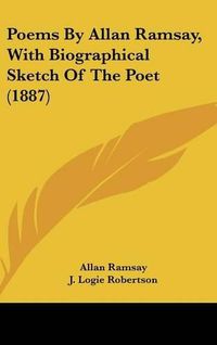 Cover image for Poems by Allan Ramsay, with Biographical Sketch of the Poet (1887)