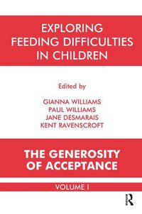 Cover image for Exploring Feeding Difficulties in Children: The Generosity of Acceptance