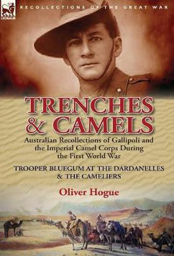Cover image for Trenches & Camels: Australian Recollections of Gallipoli and the Imperial Camel Corps During the First World War-Trooper Bluegum at the D