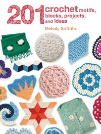 Cover image for 201 Crochet Motifs, Blocks, Projects and Ideas