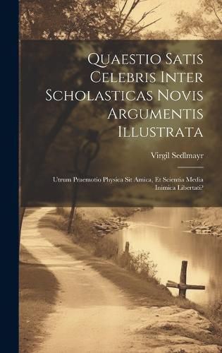 Cover image for Quaestio Satis Celebris Inter Scholasticas Novis Argumentis Illustrata