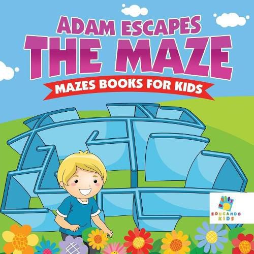 Adam Escapes the Maze Mazes Books for Kids