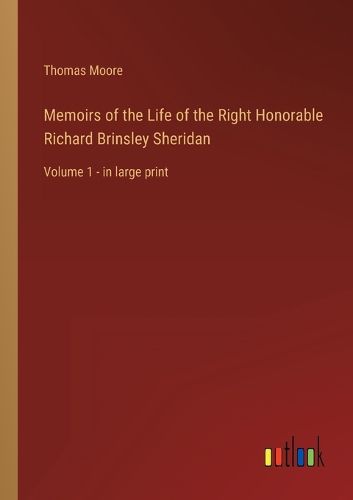 Cover image for Memoirs of the Life of the Right Honorable Richard Brinsley Sheridan