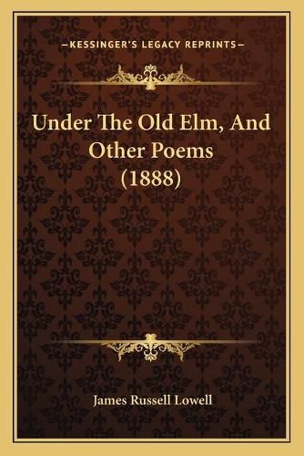 Under the Old ELM, and Other Poems (1888)