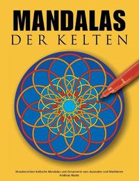 Cover image for Mandalas der Kelten: Wunderschoene keltische Mandalas und Ornamente zum Ausmalen und Meditieren