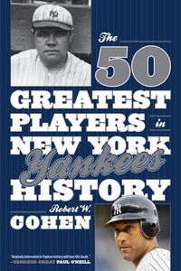 Cover image for The 50 Greatest Players in New York Yankees History