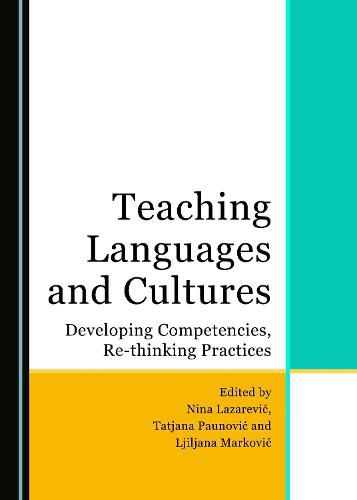 Cover image for Teaching Languages and Cultures: Developing Competencies, Re-thinking Practices