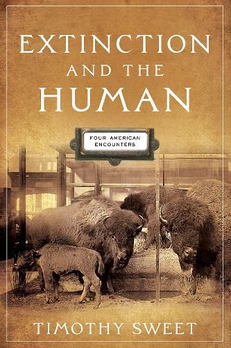 Cover image for Extinction and the Human: Four American Encounters