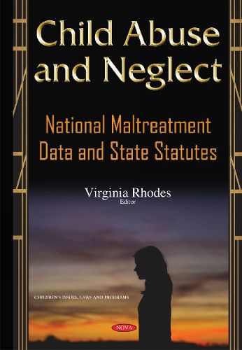 Cover image for Child Abuse & Neglect: National Maltreatment Data & State Statutes