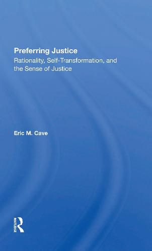 Cover image for Preferring Justice: Rationality, Self-transformation, And The Sense Of Justice