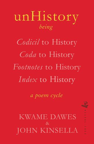 unHistory: a poem cycle by Kwame Dawes and John Kinsella