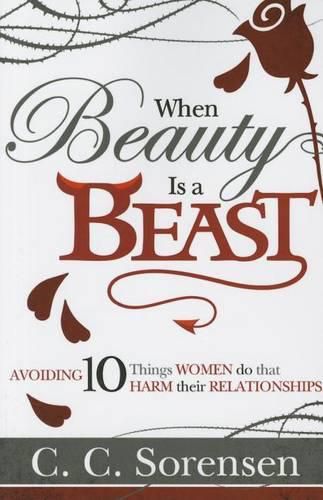 Cover image for When Beauty Is a Beast: 10 Things Women Do to Harm Their Relationship