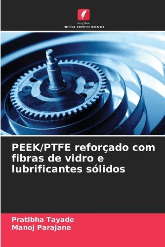 Cover image for PEEK/PTFE reforcado com fibras de vidro e lubrificantes solidos