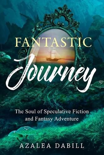 Cover image for Fantastic Journey: The Soul of Speculative Fiction and Fantasy Adventure