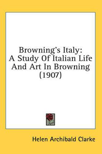 Browning's Italy: A Study of Italian Life and Art in Browning (1907)